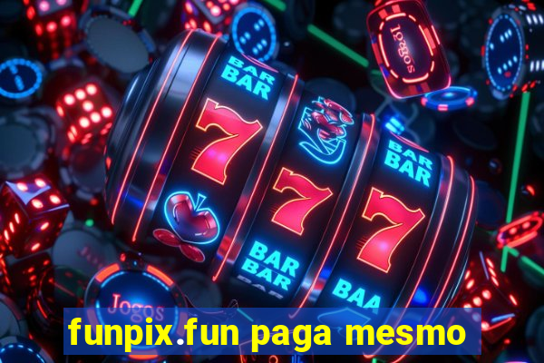 funpix.fun paga mesmo